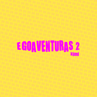 Egoaventuras 2 - Ximi (EBOOK)