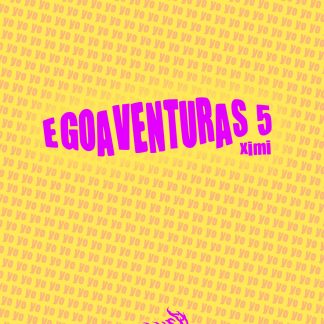 Egoaventuras 5 - Ximi